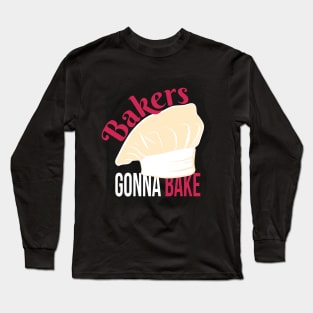 Bakers Gonna Bake Long Sleeve T-Shirt